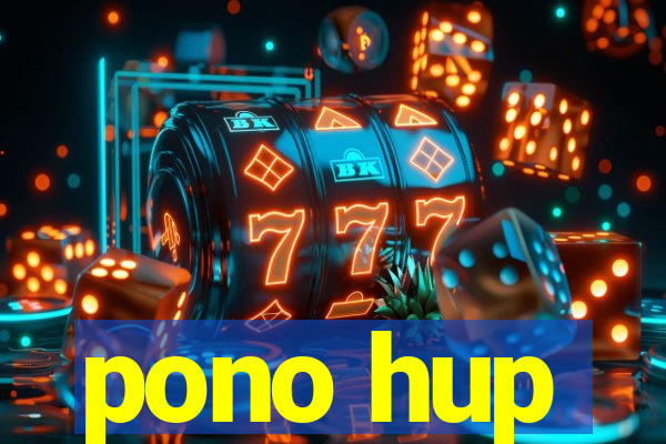 pono hup